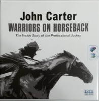 Warriors on Horseback - The Inside Story of the Professional Jockey written by John Carter performed by John Cormack on CD (Unabridged)